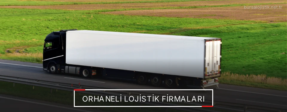 Orhaneli Lojistik Taşımacılık Orhaneli Lojistik Taşımacılık